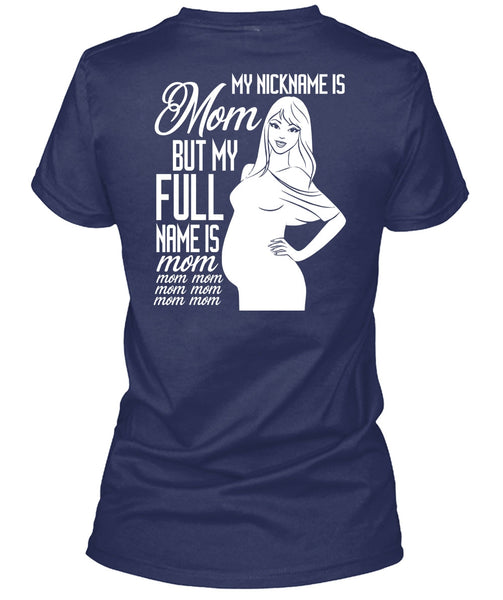 My Nickname Is Mom T Shirt, My Full Name Is Mom T Shirt