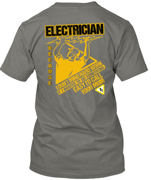 I'd Call Your Mom T Shirt, I Don't Mind Hard Work T Shirt