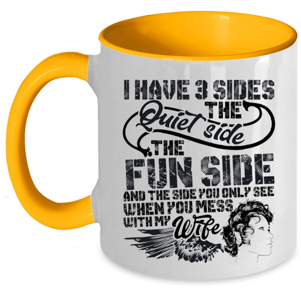Don't Mess With My Wife Coffee Mug, I Have 3 Sides Accent Mug