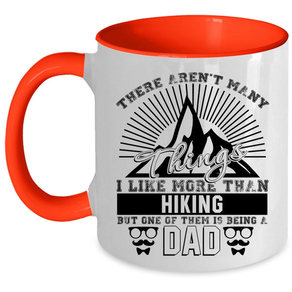One Of Them Is Being A Dad Coffee Mug, I Like More Than Hiking Accent Mug