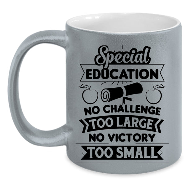 Special Education Mug, No Challenge Too Large Cup