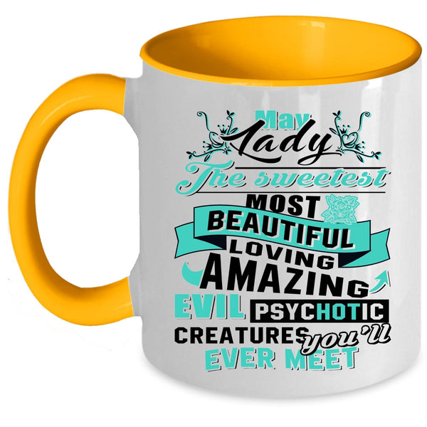 The Sweetest Most Beautiful Girls Coffee Mug, May Lady Accent Mug