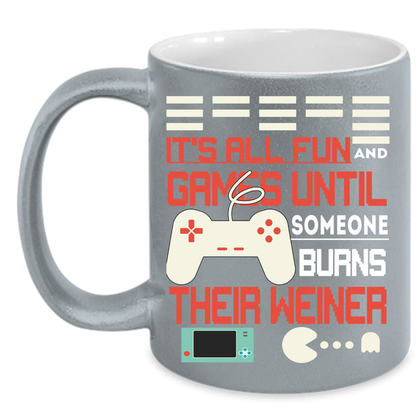 It's All Fun And Game Coffee Mug, Someone Burns Their Weiner Coffee Cup