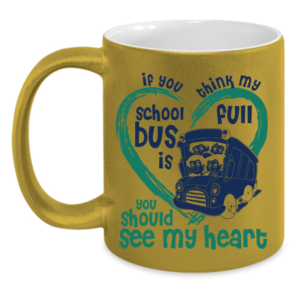 You Should See My Heart Coffee Mug, If You Think My School Bus Is Full Accent Mug