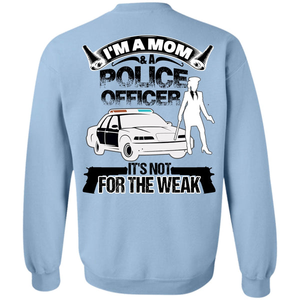 I Love Police T Shirt, I'm A Mom And A Police Officer Sweatshirt