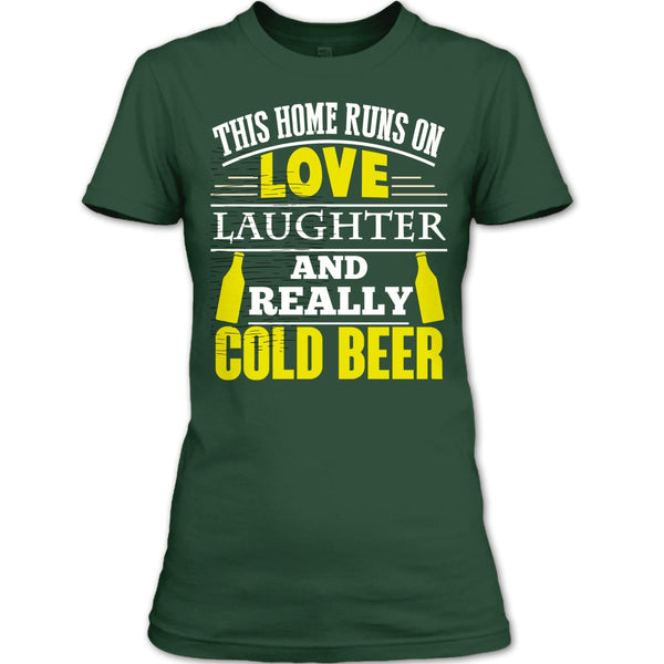 This Home Runs On Love T Shirt, Laughter And Really Cold beer T Shirt