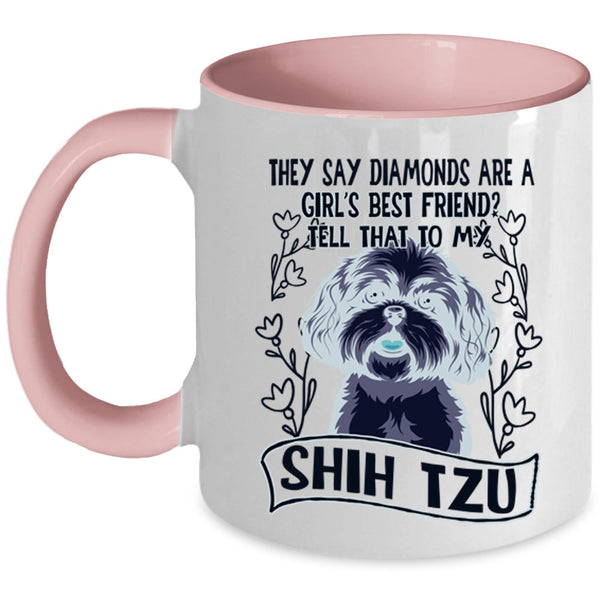 My Shih Tzu Coffee Mug, Diamonds Are A Girl's Best Frined Accent Mug