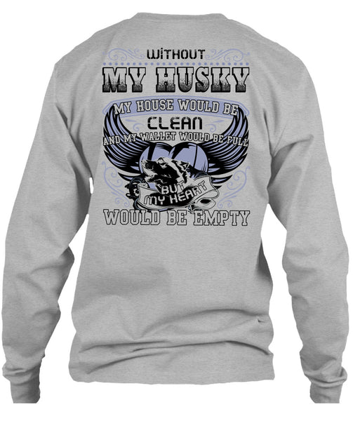 Without My Husky T Shirt, I Love Husky T Shirt