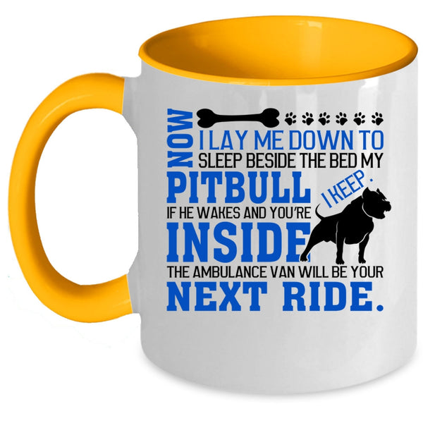 Cool Pit Bull Coffee Mug, Sleep Beside The Bed My Pitbull Accent Mug