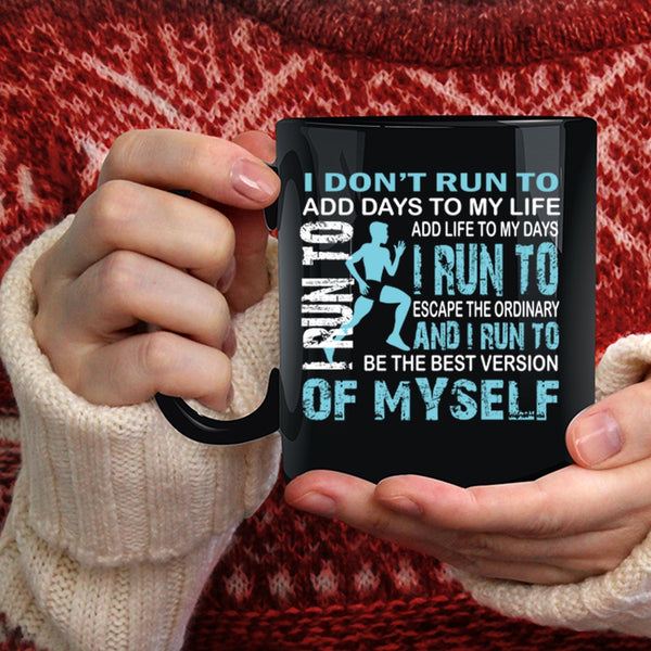 I Don't Run To Add Days To My Life Coffee Mug, I Run To Add Life To My Days Coffee Cup