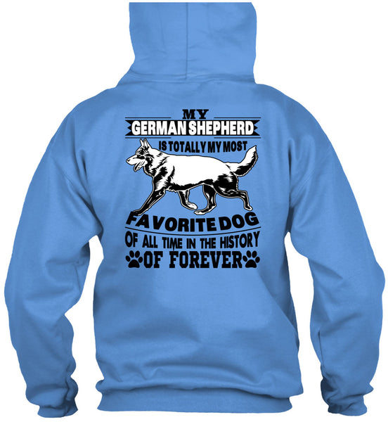 My German Shepherd Is Totally My Most Favorite Dog T Shirt, I Love My Life T Shirt