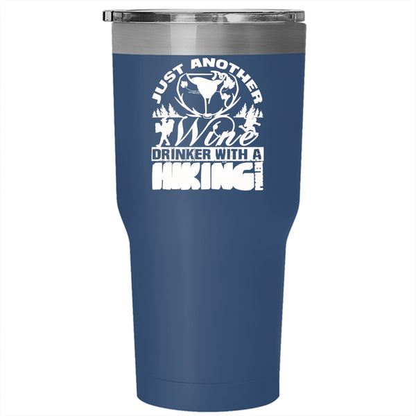 Just Another Wine Drinker Tumbler 30 oz Stainless Steel, With A Hiking Problem Travel Mug