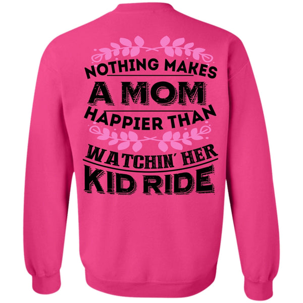 Being A Biker T Shirt, Nothing Makes A Mom Happier Sweatshirt