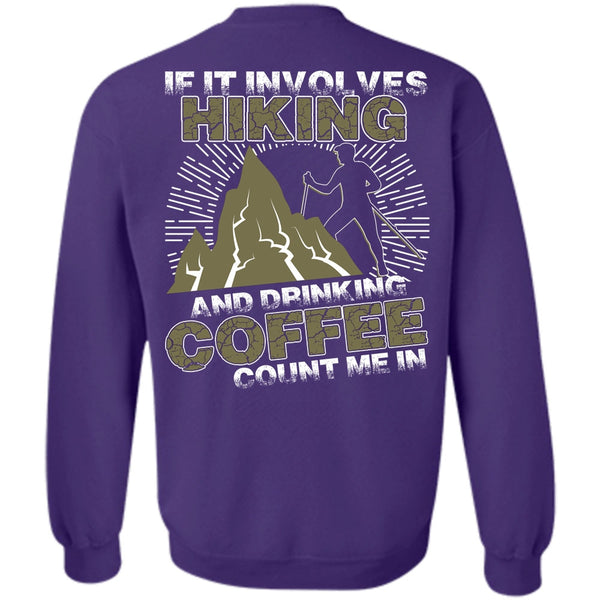 Drinking Coffee Count Me In T Shirt, I Love Hiking Sweatshirt
