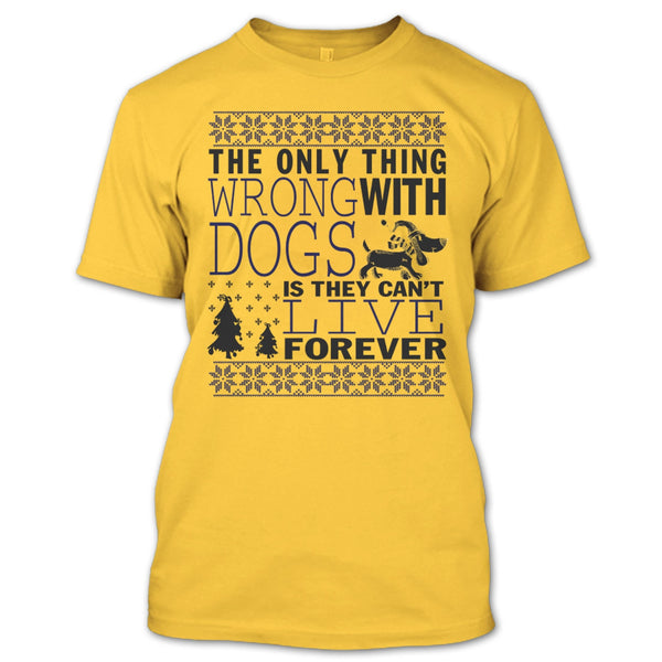 The Only Thing Wrong With Dogs T Shirt, Coolest Dog Lover T Shirt