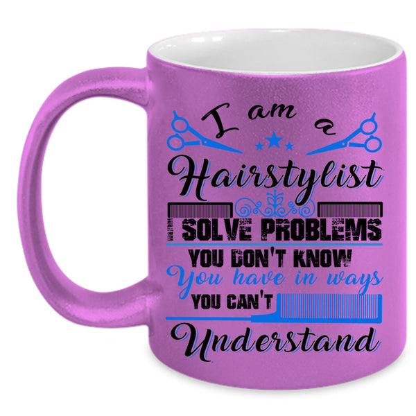 Cute Gift For Hairstylist Coffee Mug, I Am A Hairstylist Accent Mug