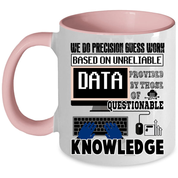 Funny Saying Coffee Mug, We Do Precisiton Gues Work Accent Mug