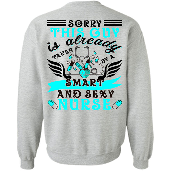Being A Nurse T Shirt, This Guy Is Already Taken By A Smart Nurse Sweatshirt