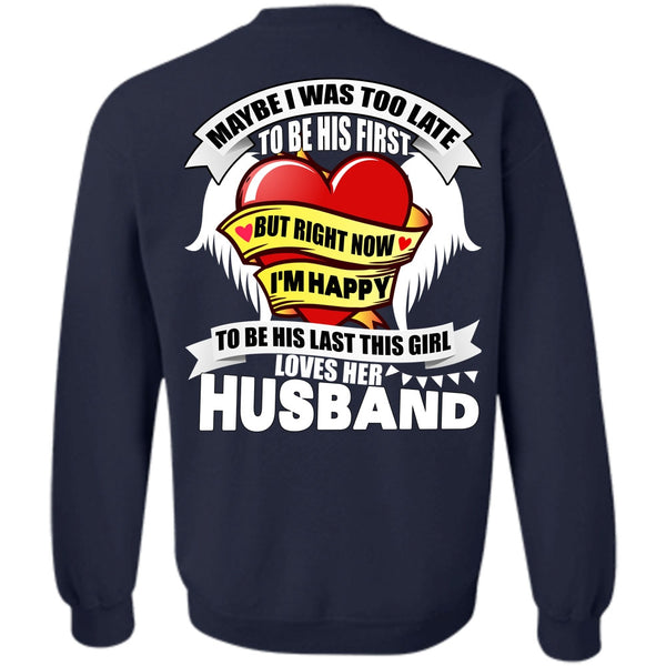 I'm Happy T Shirt, I Love Husband Sweatshirt