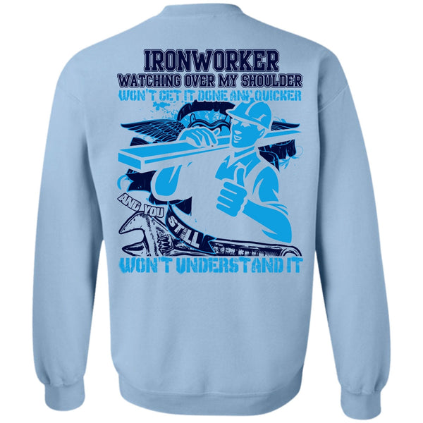 I Love Ironworker T Shirt, Ironworker Watching Over My Shoulder Sweatshirt