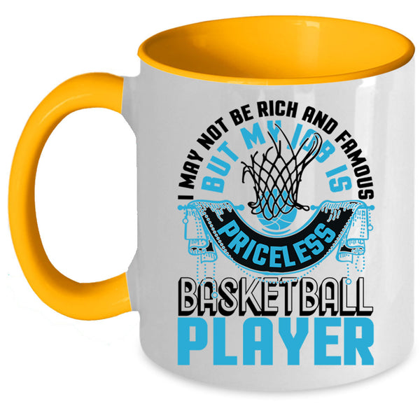 My Job Is Priceless Basketball Player Coffee Mug, I May Not Be Rich And Famous Accent Mug