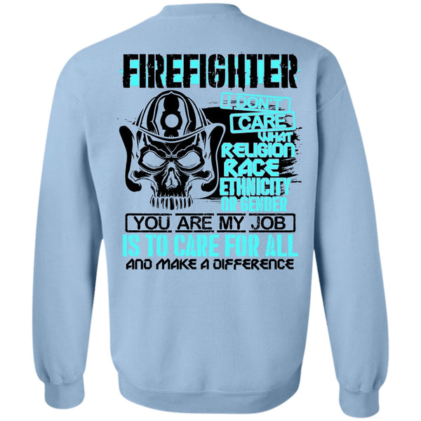 Being A Firefighter T Shirt, Firefighter I Don't Care Sweatshirt