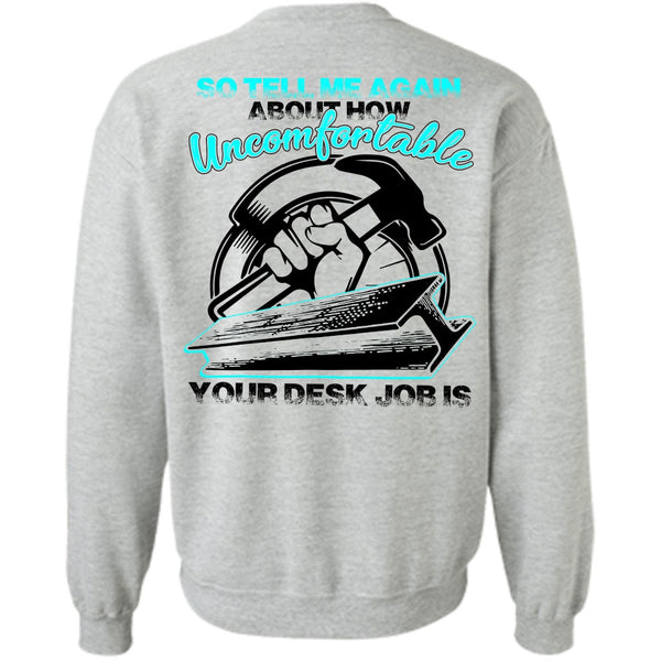I Love Ironworker T Shirt, Uncomfortable Your Desk Job Is Sweatshirt