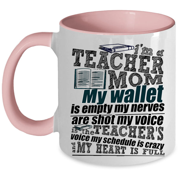 My Heart Is Full Coffee Mug, I'm A Teacher Mom Accent Mug