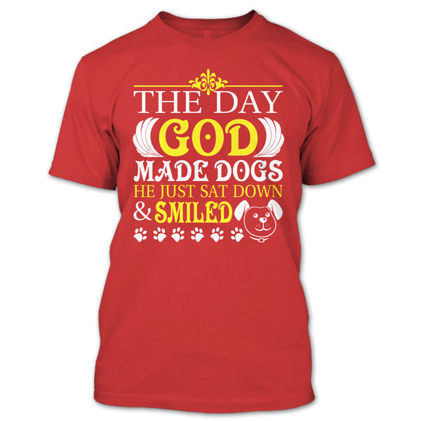 The Day God Made Dog T Shirt, He Just Sat Down & Smiled T Shirt