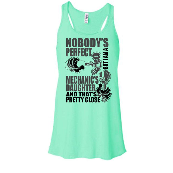 Nobody Perfect T Shirt, Coolest Mechanic's Daughter T Shirt, Awesome t-shirts