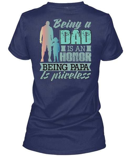 Being A Dad Is An Honor T Shirt, Being Papa Is Priceless T Shirt