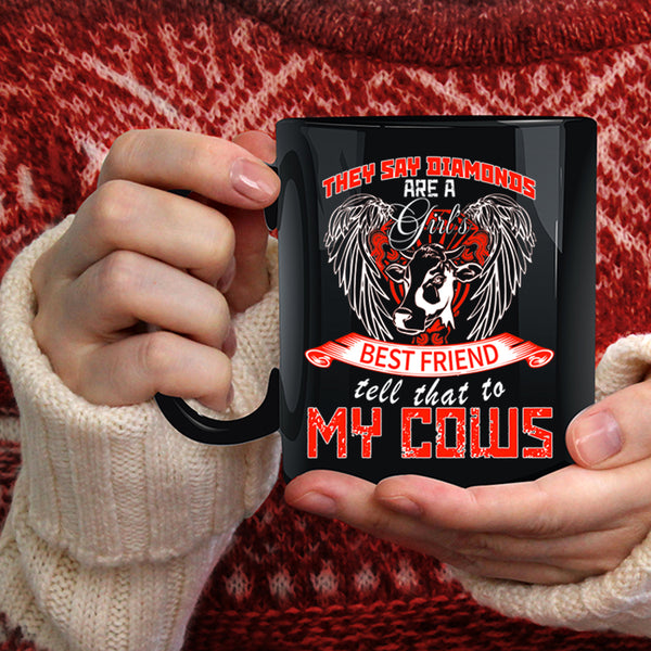 Diamons Are A Girl's Best Friend Coffee Mug, My Cows Coffee Cup