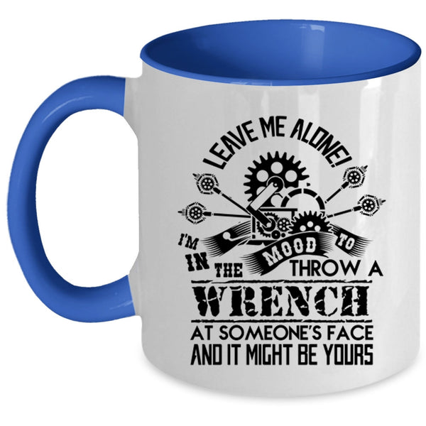 Cool Mechanics Coffee Mug, I'm In The Mood To Throw A Wrench Accent Mug