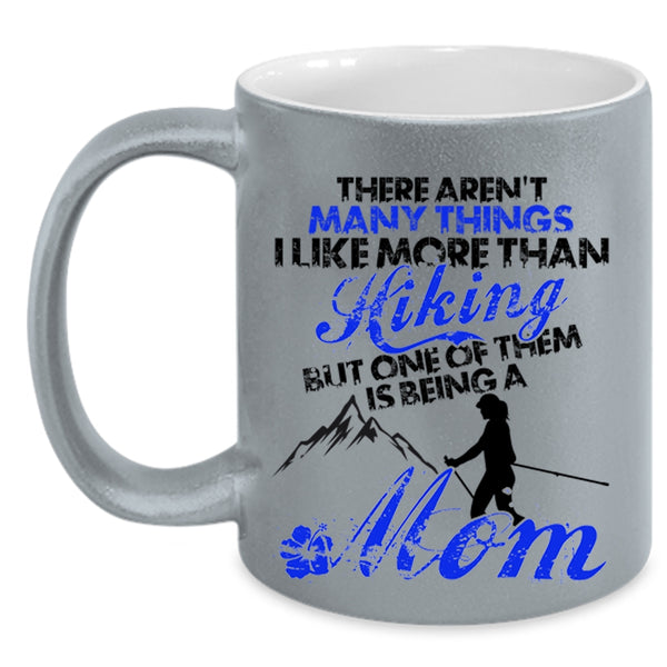 One Of Them Is Being A Mom Coffee Mug, I Like More Than Hiking Accent Mug
