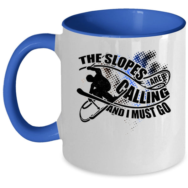 I Must Go Coffee Mug, The Slopes Are Calling Accent Mug