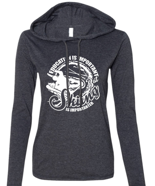 Education Is Important T Shirt, Skiing Is Importanter T Shirt (Anvil Ladies Ringspun Hooded)