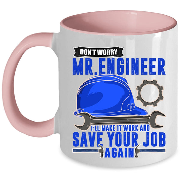 I'll Make It Work And Save Your Job Again Coffee Mug, Don't Worry Mr Engineer Accent Mug