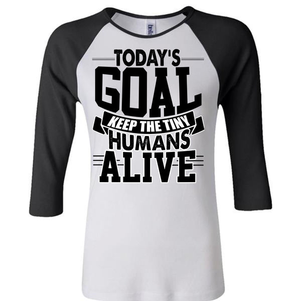 Today's Goal Keep The Tiny Humans Alive T Shirt, I Love My Son T Shirt, Awesome T-Shirts