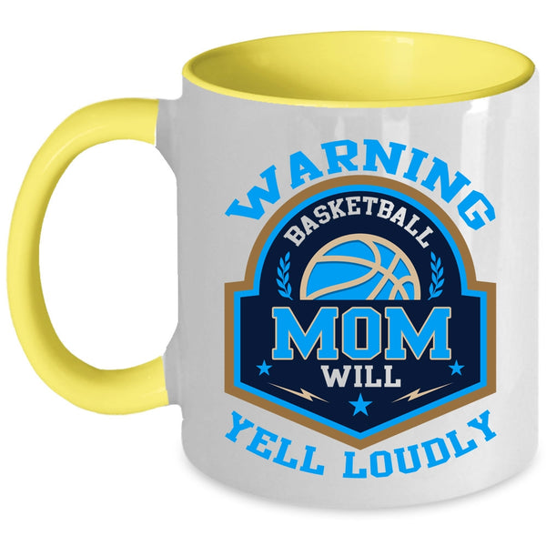 Cool Basketball Coffee Mug, Basketball Mom Will Yell Loudly Accent Mug