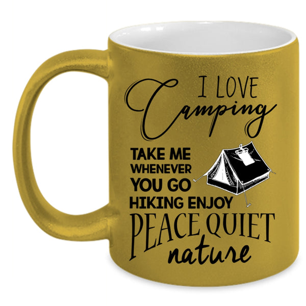 You Go Hiking Enjoy Peace Quiet Nature Coffee Mug, I Love Camping Accent Mug