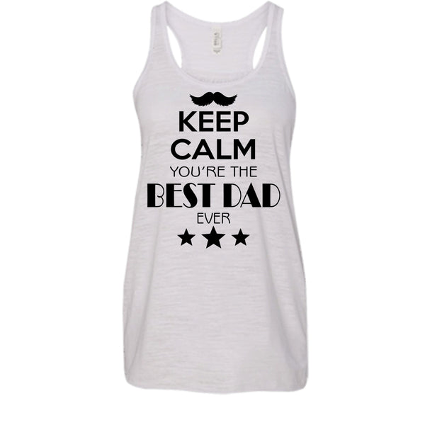 Keep Calm And You're The Best Dad Ever Shirt, Gift For Father Shirt