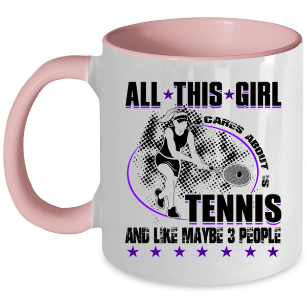Cool Tennis Coffee Mug, All This Girl Cares About Is Tennis Accent Mug