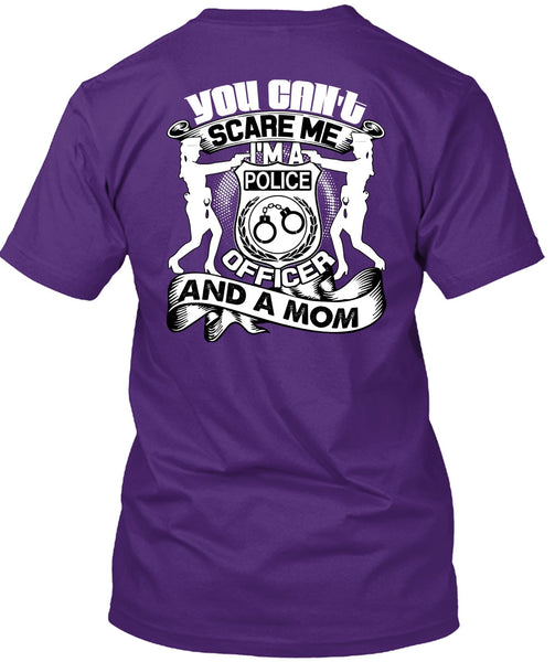 I'm A Police Officer T Shirt, You Can't Scare Me T Shirt