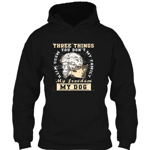 Three Things You Don't Mess With T Shirt, My Freedom My Family My Dog T Shirt