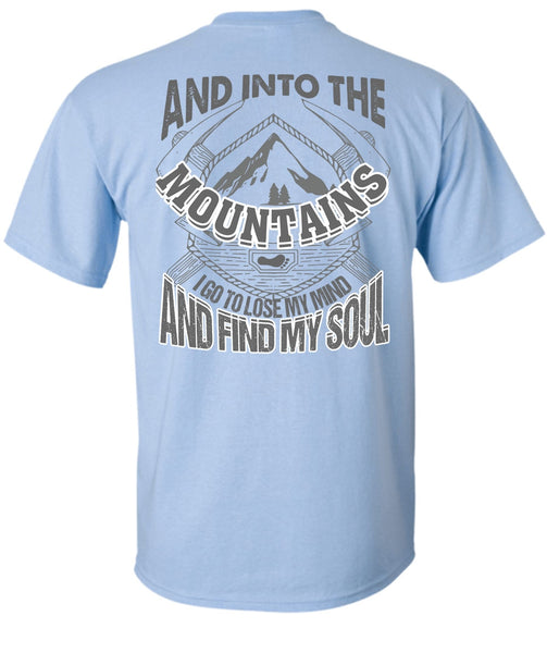 And Into The Mountains T Shirt, I Love Mountain T Shirt