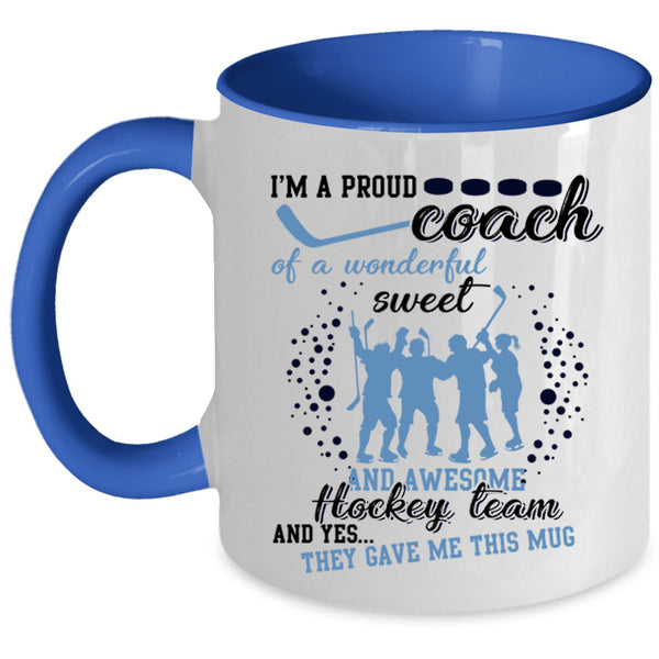 Cool Coach Coffee Mug, I'm A Proud Coach Of A Aweet Hockey Team Accent Mug
