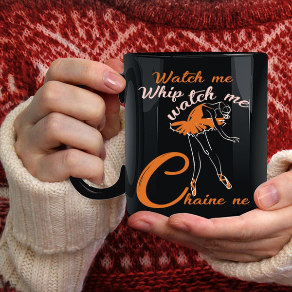 Watch Me Whip Coffee Mug, Watch Me Chaine ne Coffee Cup
