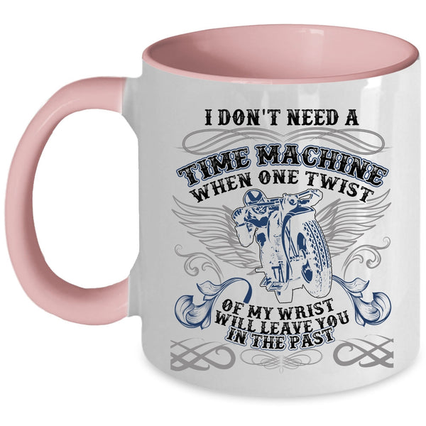 Awesome Motorcycles Coffee Mug, I Don't Need A Time Machine Accent Mug