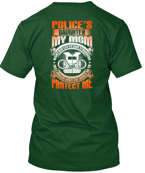Police's Daughter T Shirt, My Mom Risks Her Life T Shirt