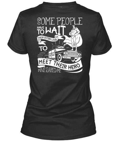 Some People Have To Wait T Shirt, Being A Police T Shirt